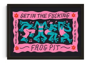 Get In The Fucking Frog Pit